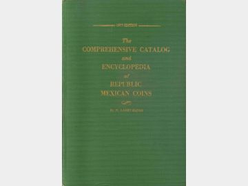 The Comprehensive Catalog and Encyclopedia of Republic Mexican Coins por W. Larry Hanks. 1977.