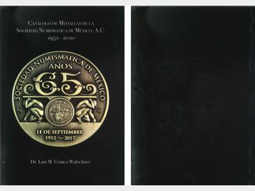 Catalogo de Medallas de la Sociedad Numismática de México. Luis M. Gómez Wulschner. 2020.UNC