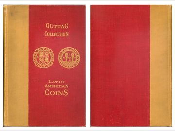 Catalogue of the Collection of Julius Guttag, Comprising the Coinage of Mexico, Central America,South America and the West Indies.XF